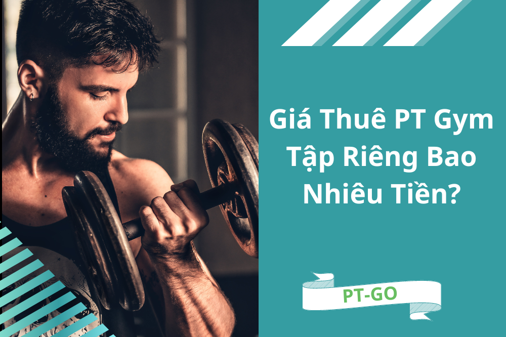 Giá Thuê PT Gym Tập Riêng Bao Nhiêu Tiền?