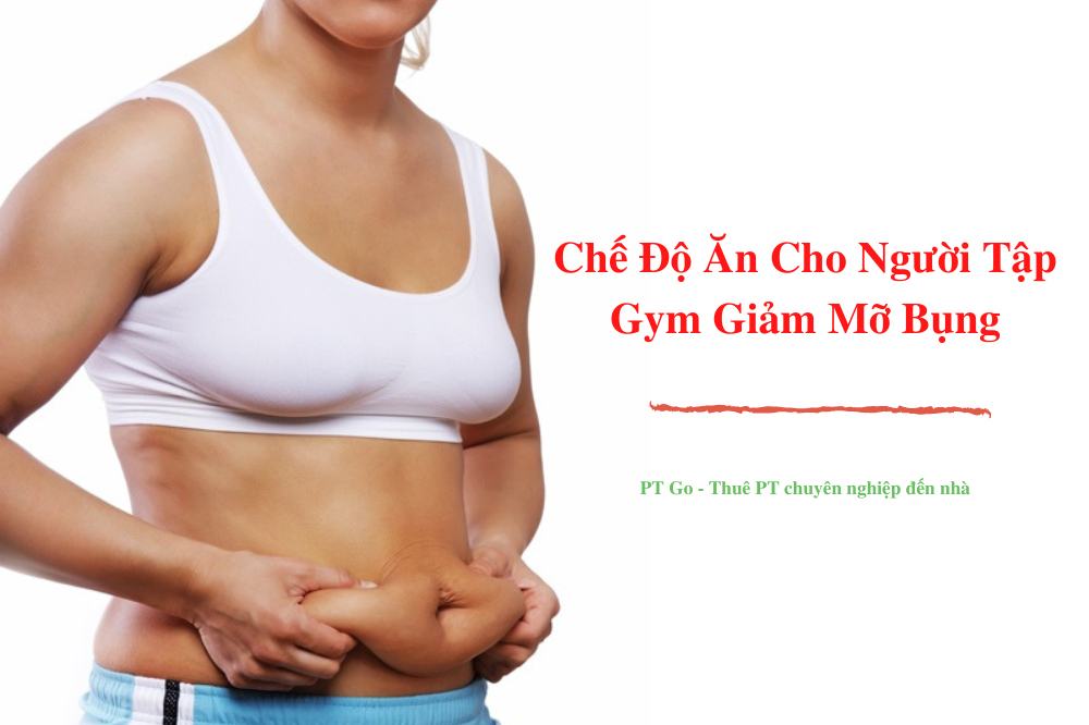 Chế Độ Ăn Cho Người Tập Gym Giảm Mỡ Bụng